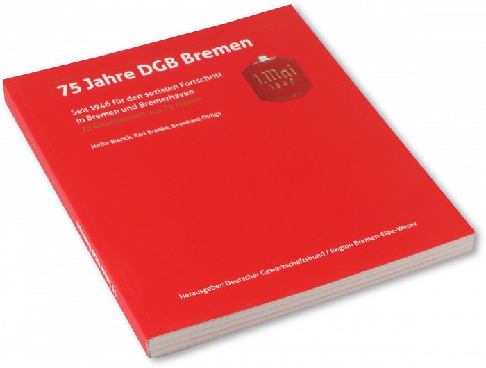 75 Jahre DGB Bremen – Seit 1946 für den sozialen Fortschritt in Bremen und Bremerhaven